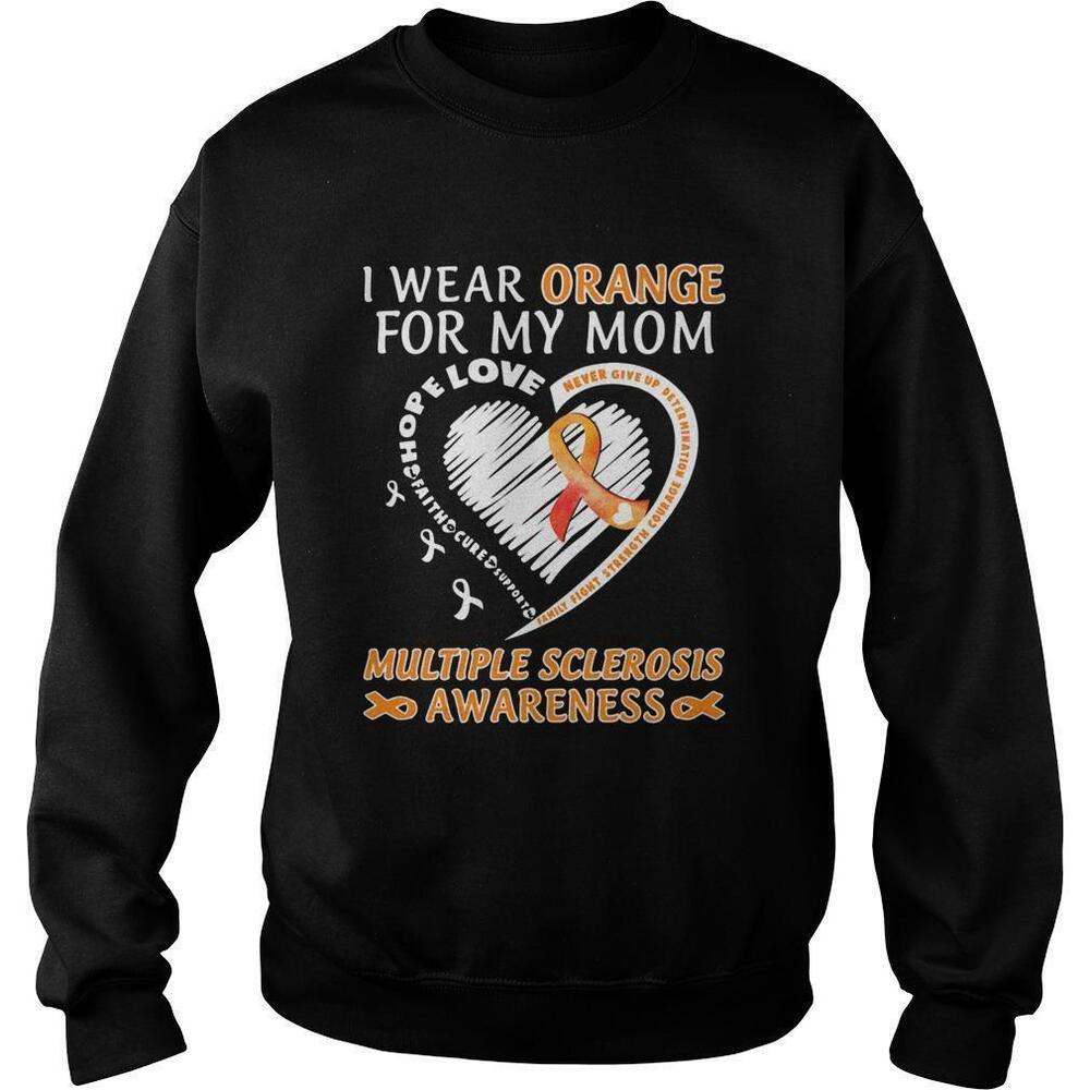 I Wear Orange For My Mom Multiple Sclerosis Awareness Sweatshirt